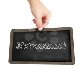 Metrosexual written on a blackboard