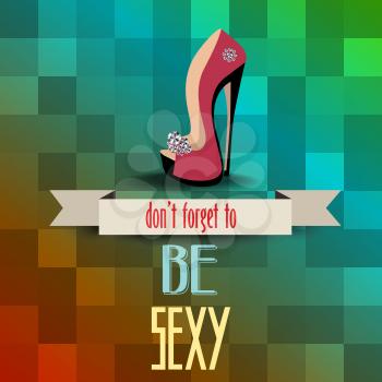 High heels shoes poster with messagedon't forget to be sexy, vector illustration