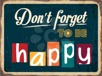 Retro metal sign Don't forget to be happy, eps10 vector format