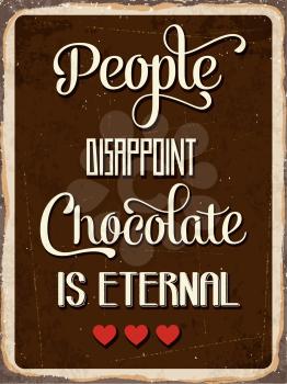 Retro metal sign People disappoint, chocolate is eternal, eps10 vector format