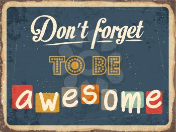 Retro metal sign Don't forget to be awesome, eps10 vector format