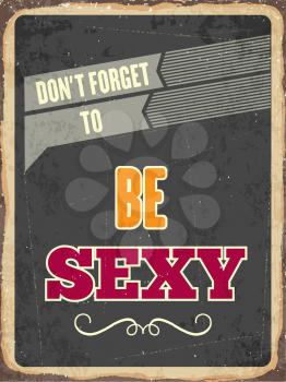 Retro metal sign  be sexy, eps10 vector format