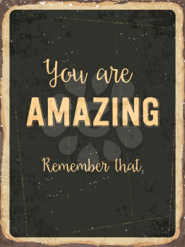 Retro metal sign  You are amazing. Remember that., eps10 vector format