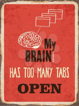 Retro metal sign My brain has too many tabs open, eps10 vector format