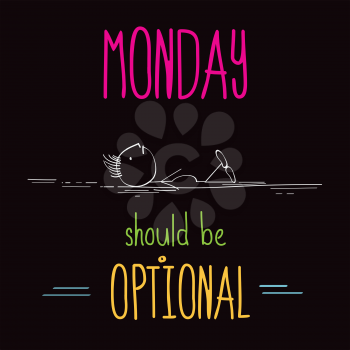 Funny illustration with message:  Monday should be optional