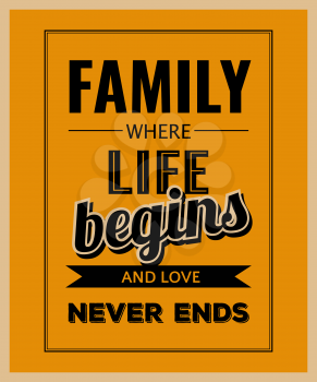 Retro motivational quote.  Family where life begins and love never ends . Vector illustration