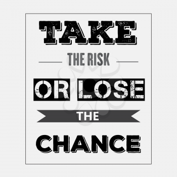 Retro motivational quote.  Take the risk or lose the chance. Vector illustration