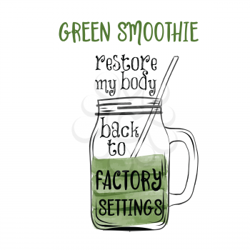 Hand drawn vector typography poster with creative slogan: Green soothie restore my body back to factory settings