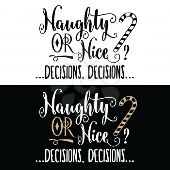 Funny Christmas quote. Naughty or nice, decision, decision. Christmas poster, banner, Christmas card