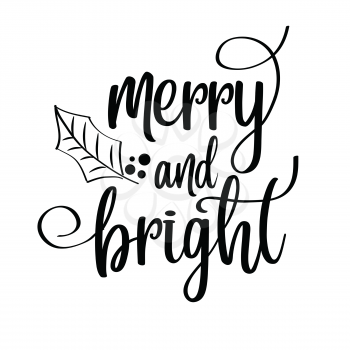 Merry and bright. Christmas quote. Black typography for Christmas cards design, poster, print