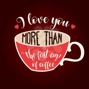 Beautiful love quote with coffee cup. Flat design.
