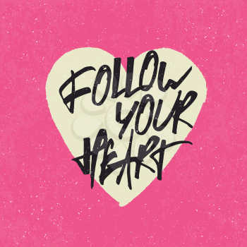 Inspirational quote 'Follow your heart'. Handwritten lettering in heart shape.