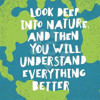 Earth day quotes inspirational. Look deep into nature, and then you will understand everything better.. Paper Cut Letters.