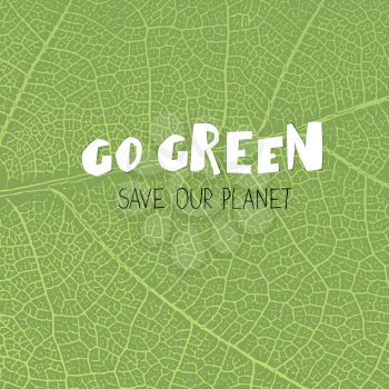Go Green Poster. Go Green. save our planet. On green leaf texture background
