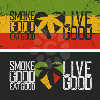 Set of two rastafarian quotes. Smoke good, Eat good, Live good. Rasta colors grunge background. Rastafari thematic quote poster. Two rastafarian cannabis culture banners, grunge style. 