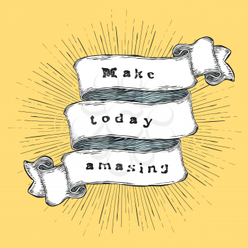 Make today amasing. Inspiration quote. Vintage hand-drawn quote on ribbon. 