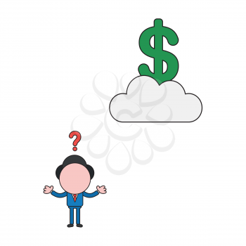 Vector illustration concept of businessman character confused at dollar symbol on cloud. Color and black outlines.