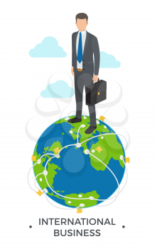 International business, man standing on icon of globe, titles below and clouds above him, picture represented on vector illustration