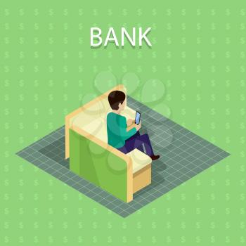 Bank concept vector in isometric projection. Client with phone siting on sofa in bank premises. Online banking. Illustration for business and finance companies ad, apps design, icons, infographics.  