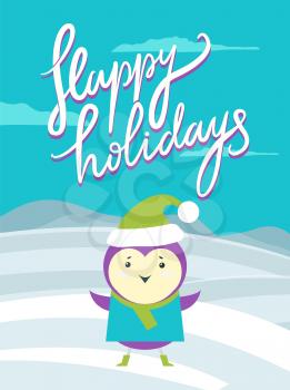 Happy holidays, placard consisting of headline in calligraphy font, icon of bird wearing hat, scarf and sweater standing outside vector illustration