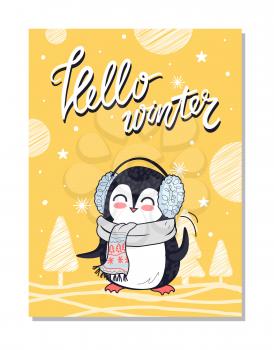 Hello winter bright postcard with smiling penguin dressed in furry headphones and knitted scarf. Vector illustration with greeting from cute animal
