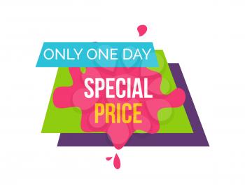 Only one day special price, colorful emblem with geometric shapes and blot with text inside of it vector illustration isolated on white