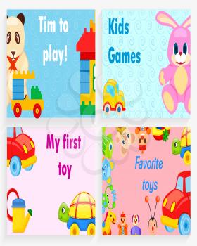 Time to Play, kids games, my first toy and favorite toys vector illustrations with soft animals, small cars and easy constructors.