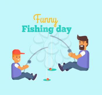 Funny fishing day poster with father and son catching fish vector illustration isolated on blue background. Dad and his little boy spending time together