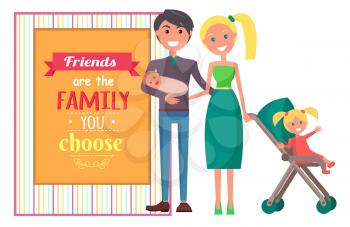 Friends are family you choose template poster with two standing young parents with child in carry and newborn one in father s hands