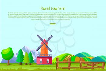 Rural tourism promotion poster with big mill, high mountains, green hill, tall trees and wooden fence vector illustration.