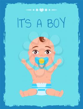 Its a boy poster with toddler infant in diaper, pacifier in mouth stretches hands up vector illustration little child isolated on blue in cartoon style