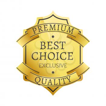 Best choice exclusive premium quality golden label isolated on white background. Gold stamp certificate of high-grade assurance stamp insignia vector