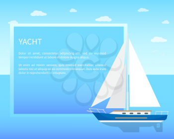Yacht sailboat with white canvas on water surface with place for text in frame and blue sky on horizon vector. Small boat for nice sea walks.
