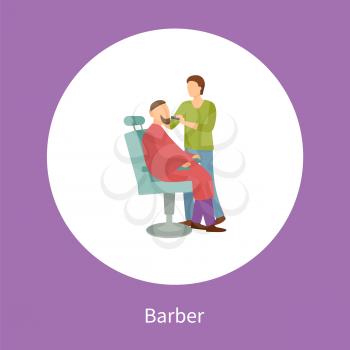 Barber shop poster hairdresser cutting or shaving beard and mustaches to man in armchair vector isolated in circle. Hipster man spa salon for hair style