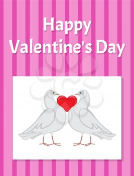 Happy Valentines Day poster with doves holding red heart symbol of love by neck, vector illustration of pigeons together forever isolated on white frame