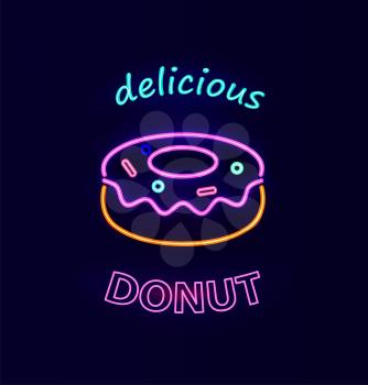 Delicious donut neon signboard, type of fried dough confectionery or dessert food, bright and shiny headline and image isolated on vector illustration