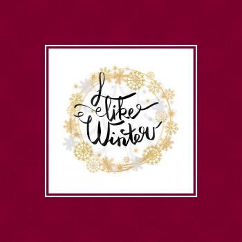 I like winter poster in decorative frame made of silver and golden snowflakes snowballs of gold in x-mas border isolated on burgundy background vector