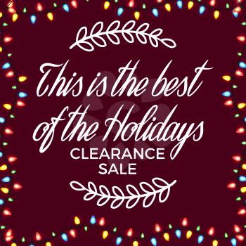 Clearance sale poster with text This is best of the Holidays surrounded by bright colorful garland and twigs. Vector illustration of banner on dark background