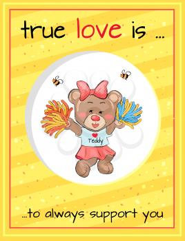 True love is an always support, lovely teddy girl in cheerleading uniform with poms in hands and bees helpers above vector Valentines Day concept