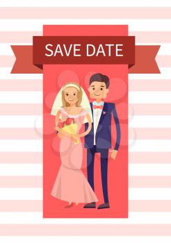 Save date, happy couple banner and titles, bride with veil and dress holding flowers, groom wearing suit, vector illustration isolated on white