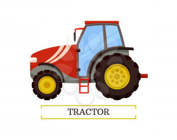 Tractor agricultural machinery isolated icon vector with text. Machine for transporting products and crops. Automobile with ladder and big wheels