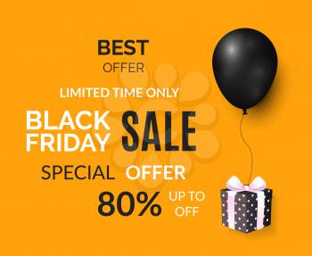 Black Friday limited time only poster with gift vector. Present box and balloon, sellout of shops, promotion of exclusive products and goods discounts