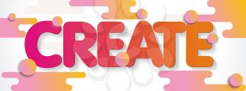 CREATE word  design Concept . Modern vector Illustration with abstract elements.