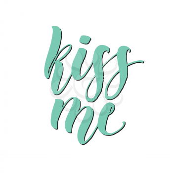 Kiss me hand lettering. Romantic background. Greeting card design template. Can be used for website background, poster, printing, banner. Vector illustration