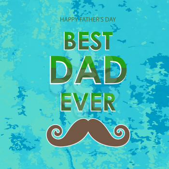 Best Dad Poster  on Green Grunge Background. Happy Fathers Day Design