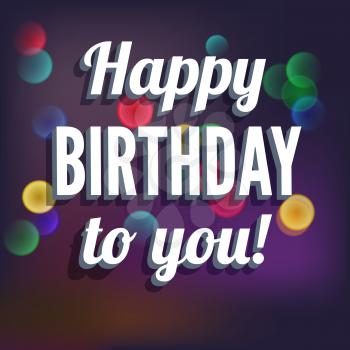 Happy Birthday poster. Greeting card with raised letters on blurred background with bokeh effect. Original vector Illustration.