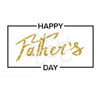 Happy fathers day handwritten lettering. Vector calligraphy with glitter on white background. Greeting card for your design and congratulations