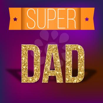 Super dad inscription with glossy glitter, under the ribbon against the colored background. Super dad card with ribbon on colored background. Vector illustration. can use for farther day card.