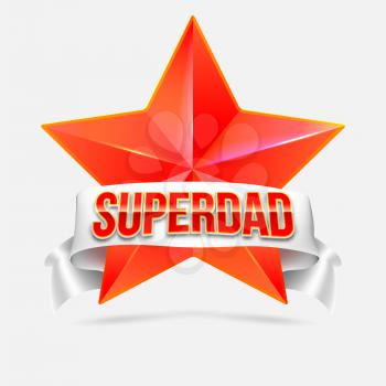 Super dad badge with ribbon on white background. Glossy inscription Super dad over the white ribbon against the background of the red star. Vector illustration. can use for farther day card.