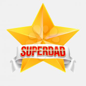 Super dad badge with ribbon on white background. Glossy inscription Super dad over the white ribbon against the background of the yellow star. Vector illustration. can use for farther day card.